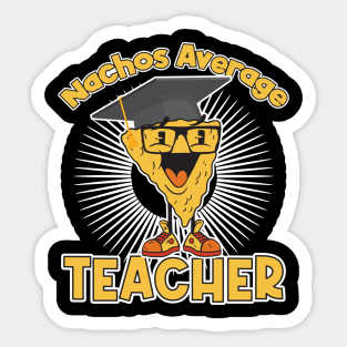 Nachos Average Teacher Sticker